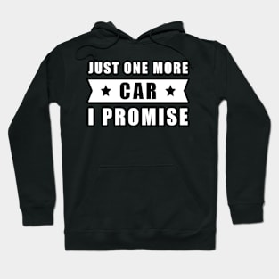 Just One More Car - I promise Hoodie